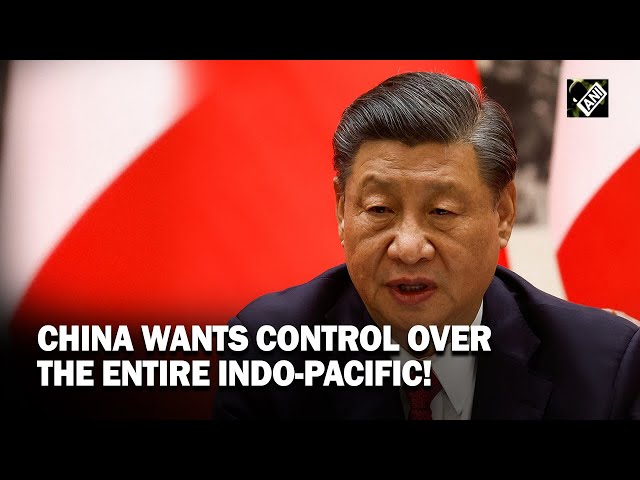 Quest for Supremacy:  China wants control over the entire Indo-Pacific!