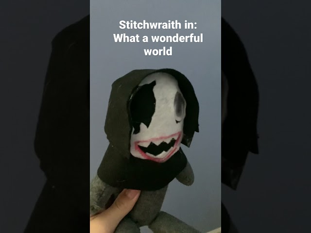 Stitchwraith sings a song