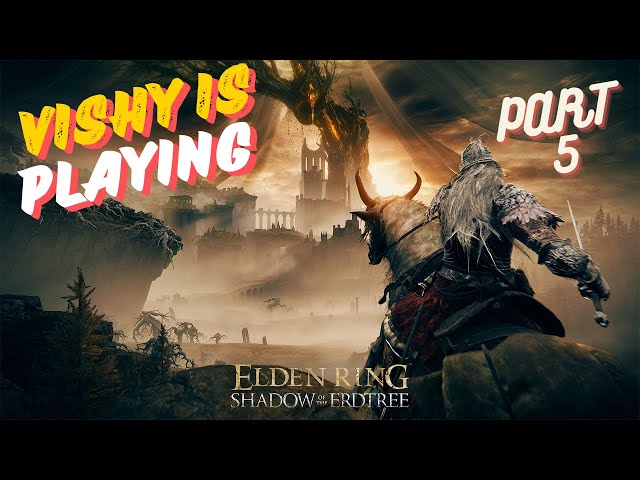 Vishy is Playing Elden Ring - More Struggles | Shadow of The Erdtree DLC Later