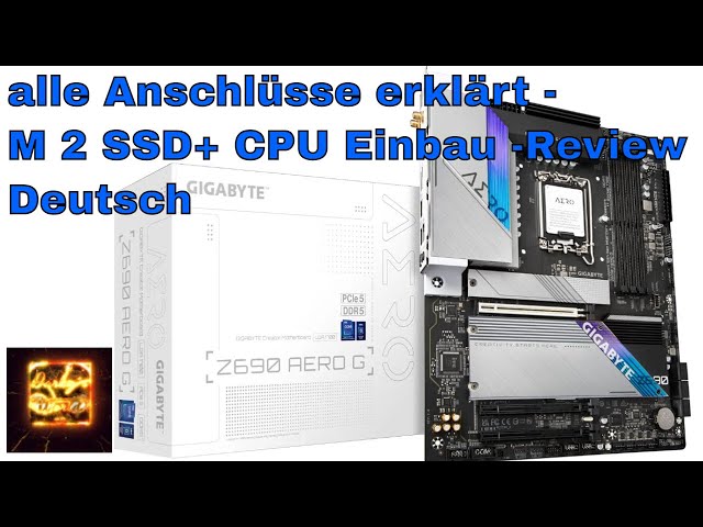 Gigabyte Z690 Aero G: alle Anschlüsse erklärt -M 2 SSD+ CPU Einbau -Review Deutsch