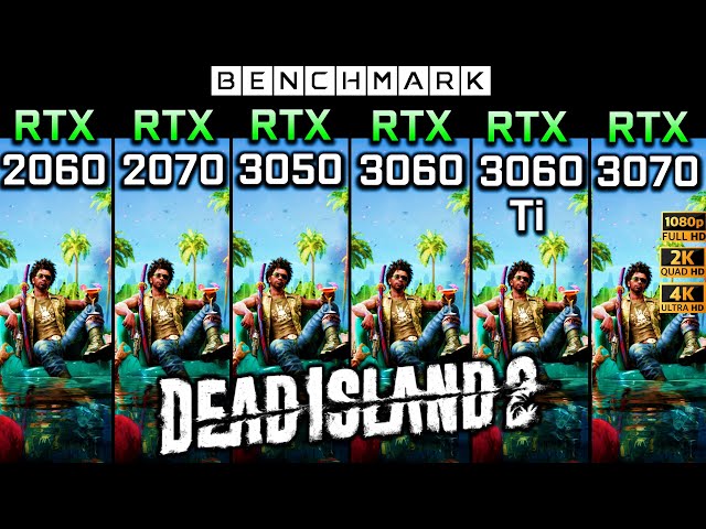 Dead Island 2 / RTX 2060 vs RTX 2070 vs RTX 3050 vs RTX 3060 vs RTX 3060 Ti vs RTX 3070 / Benchmark