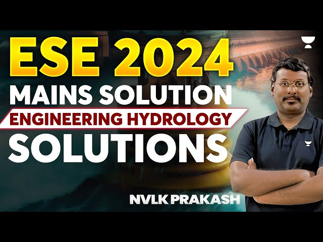 ESE 2024 Mains Solution | Engineering Hydrology Solutions | NVLK Prakash #ese2024 #esemains2024