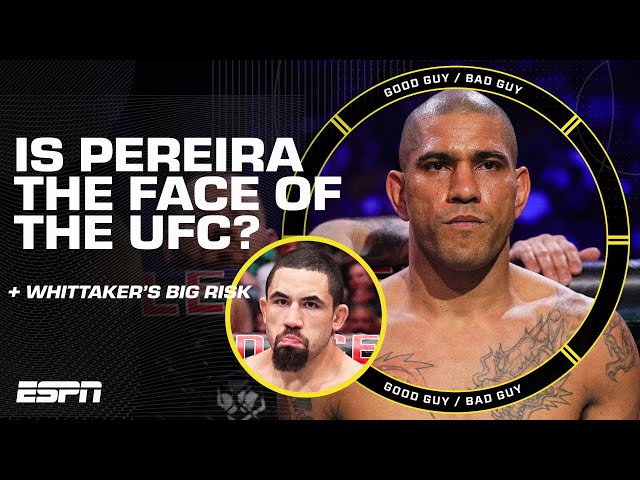 Robert Whittaker’s Big Risk + Is Alex Pereira the face of the UFC? [FULL SHOW] | Good Guy / Bad Guy