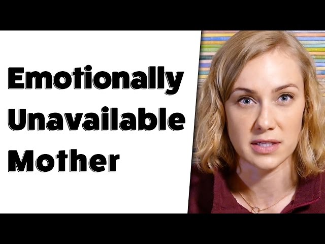 Emotionally Unavailable Mother | Kati Morton