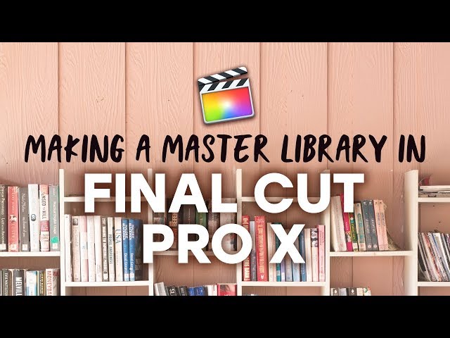 How to Create a Master Library in Final Cut Pro X