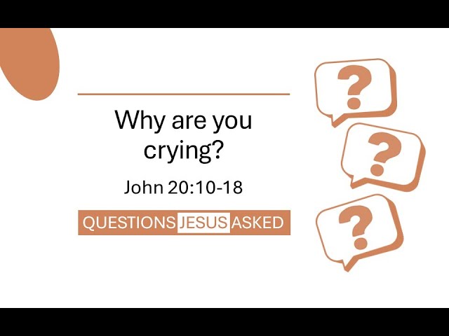Why are you crying? | Questions Jesus Asked | 16/06/2024
