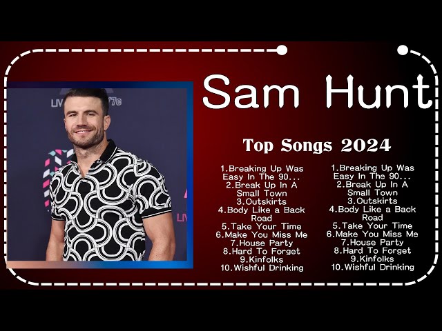 Sam Hunt Top 10 Best Songs 💚 Best Collection 2024 💚 Popular Music