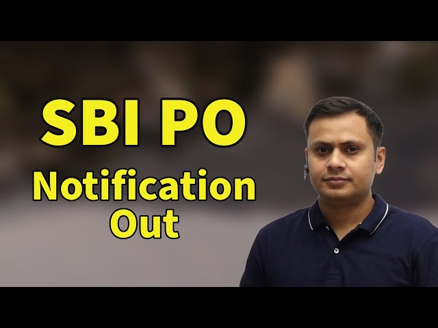SBI PO 2023 Notification Out. Important Dates and Vacancies by Ashish Tiwari