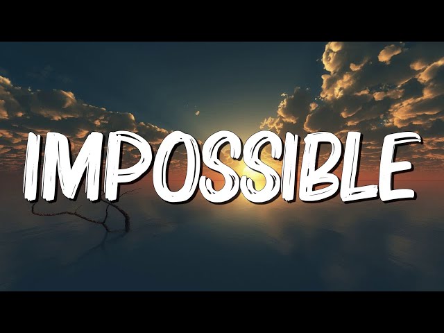 Impossible - James Arthur (Lyrics)