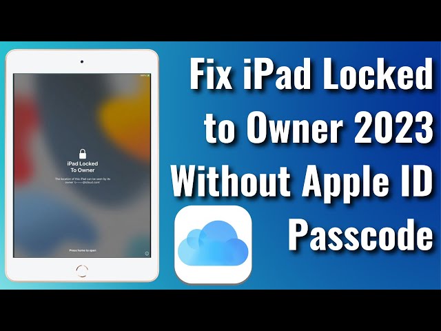 How To Fix iPad Locked to Owner 2023 Without Apple ID & Passcode
