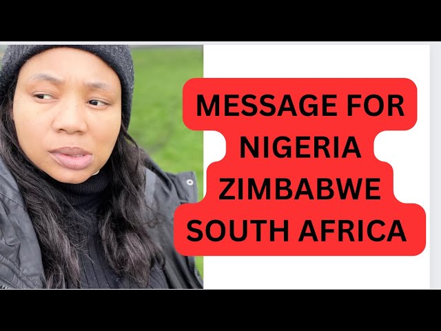 MESSAGE TO NIGERIA 🇳🇬 ZIMBABWE 🇿🇼 SOUTH AFRICA 🇿🇦