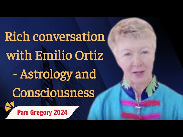 Rich conversation with Emilio Ortiz - Astrology and Consciousness - Pam Gregory sermons 2024