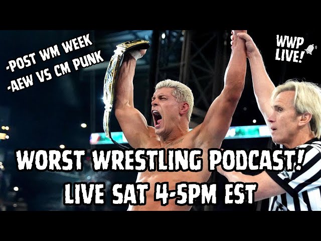 Post WrestleMania Week + AEW vs CM Punk - Worst Wrestling Podcast hosted by Jack Lucenay
