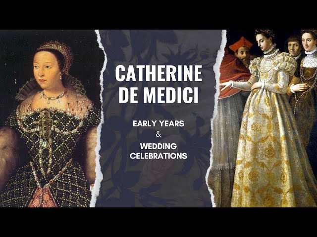 Catherine de Medici: Early Years and Wedding Celebrations to Henry II