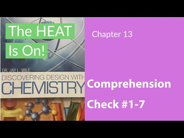 Chapter 13: Heat, Comp Check #1-7 Discovering Design with Chemistry By Dr.Jay Wile
