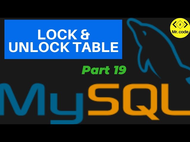 LOCK & UNLOCK MySql Table | MySql Database Begginers Tutorial #19