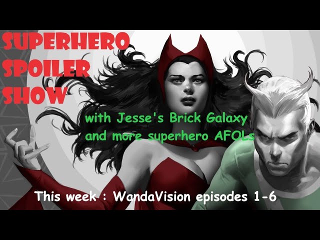 Superhero Spoiler Show : WandaVision episodes 1-6
