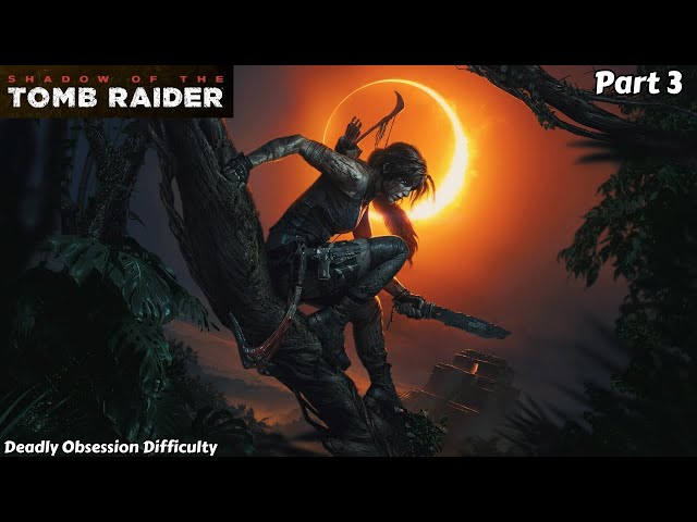 Shadow of the Tomb Raider - Playthrough Part 3 (No Commentary)