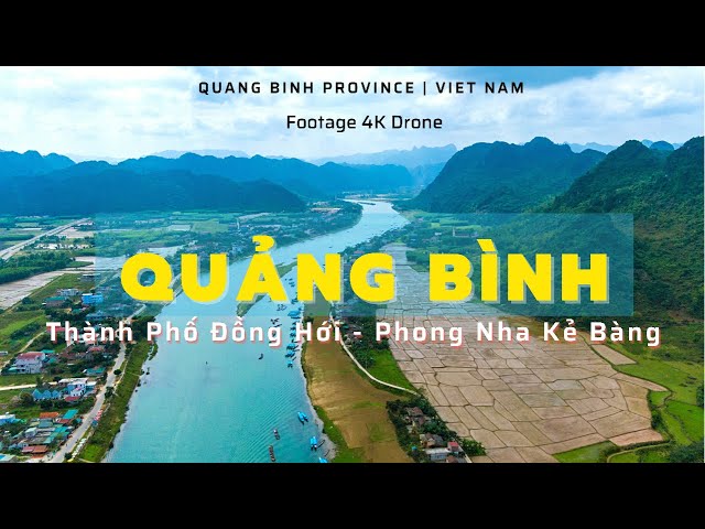 THÀNH PHỐ ĐỒNG HỚI - PHONG NHA KẺ BÀNG | QUẢNG BÌNH | FOOTAGE 4K DRONE VIETNAM