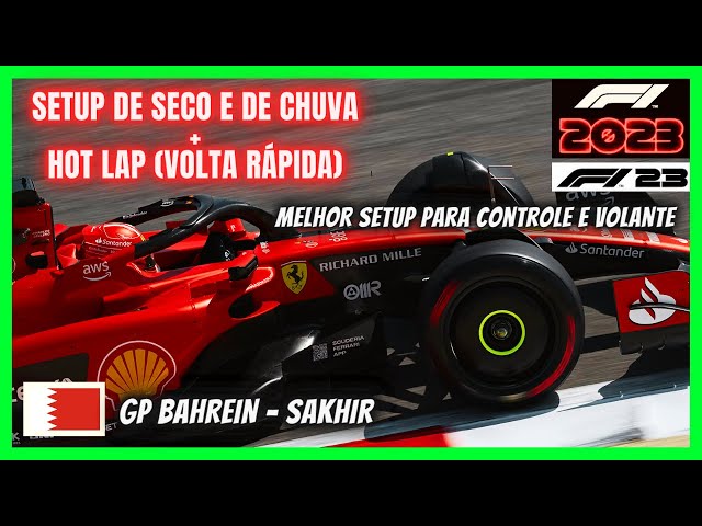 F1 23 MELHOR SETUP SECO E CHUVA GP BAHREIN SAKHIR - HOT LAP + GUIA PILOTAGEM F1 2023 BAREIN BAHRAIN