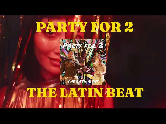 The Latin Beat - PARTY FOR 2 (Official Video)