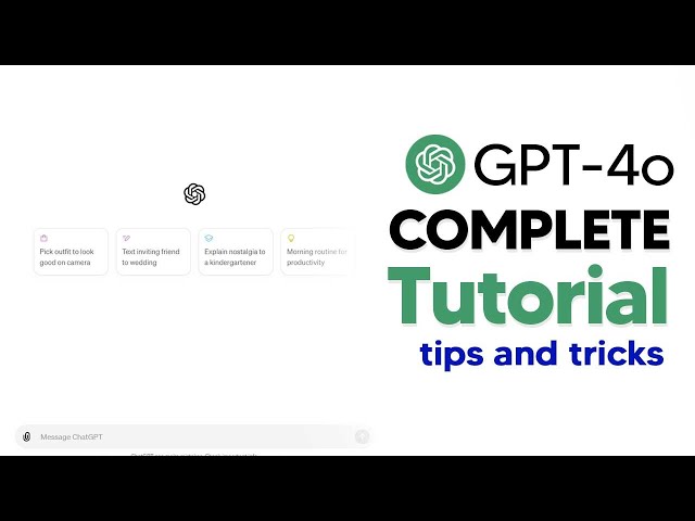 How To Use GPT-4o (GPT4o Tutorial) Complete Guide With Tips and Tricks