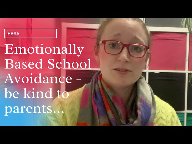 Emotionally Based School Avoidance - be kind to parents...