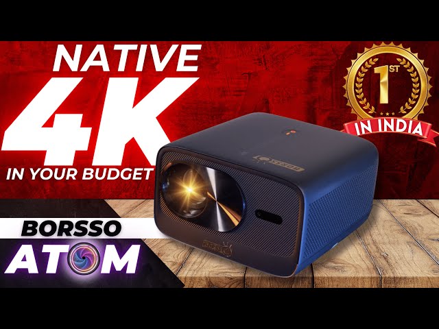 INDIA'S 1st Budget NATIVE 4K Projector | Best 4K HDR Projector | Borsso ATOM 4k projector Review