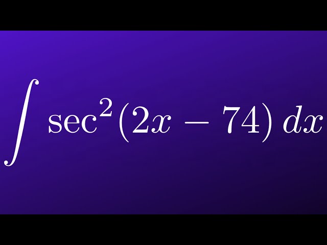 Integral of sec^2(2x - 74)