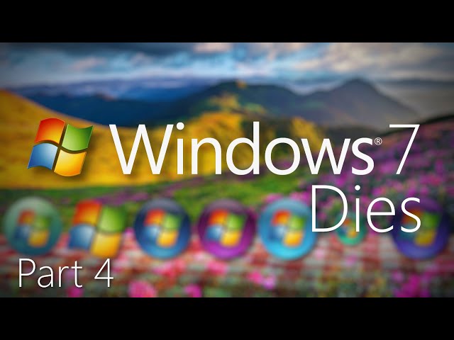Windows 7 Dies Part 4 - Unofficial Windows