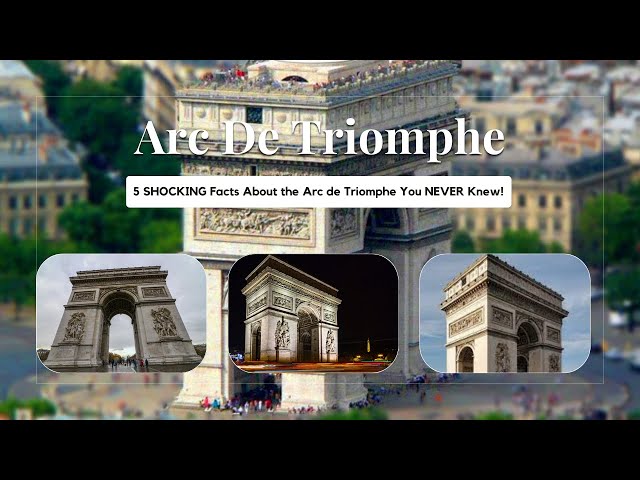 5 Amazing Facts About the Arc de Triomph You NEVER Knew!