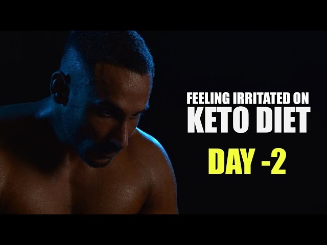 Day 2-cranky on keto diet