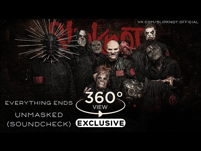 Slipknot – Everything Ends [UNMASKED SOUNDCHECK] [360° VIEW]