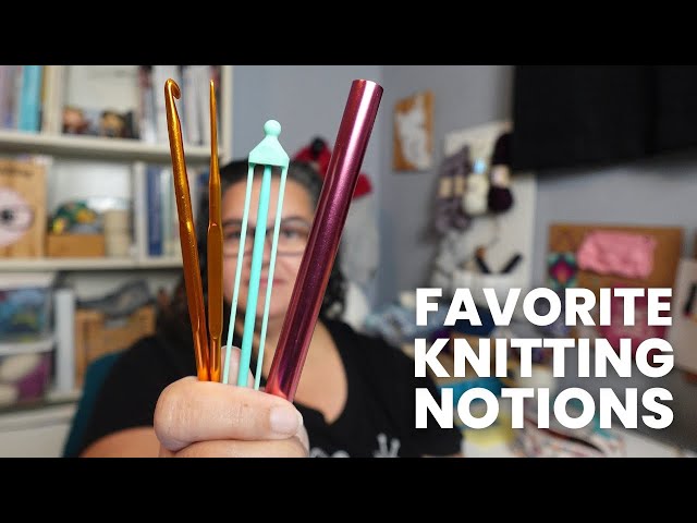Knitting Notions I ALWAYS Use