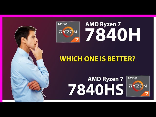 AMD Ryzen 7 7840H vs AMD Ryzen 7 7840HS Technical Comparison