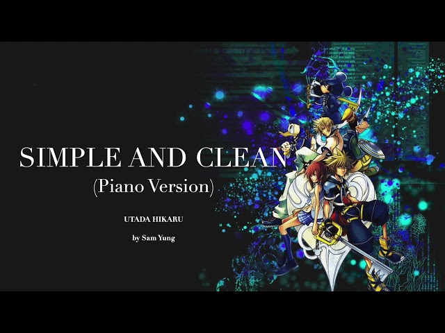Simple and Clean (Piano Version) ~ Kingdom Hearts ~ by Sam Yung