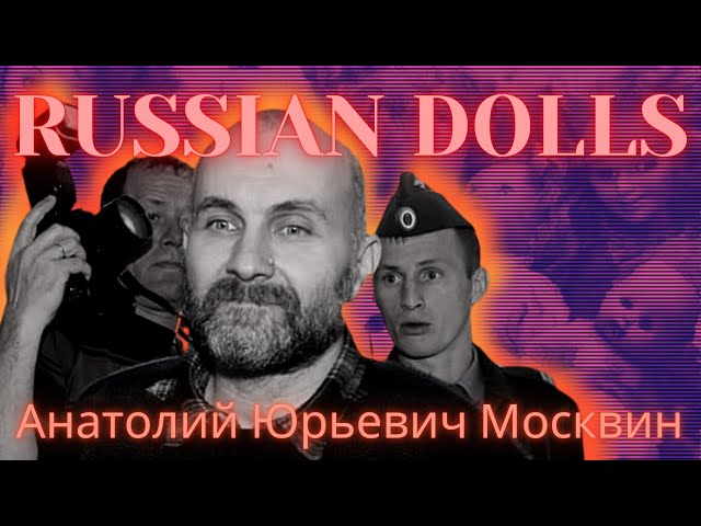 Anatoly Moskvin's "Children" Weren't Just Dolls... [True Crime]
