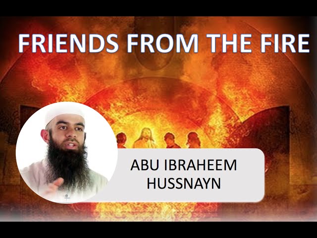 Friends From The Fire || Abu Ibraheem Husnayn