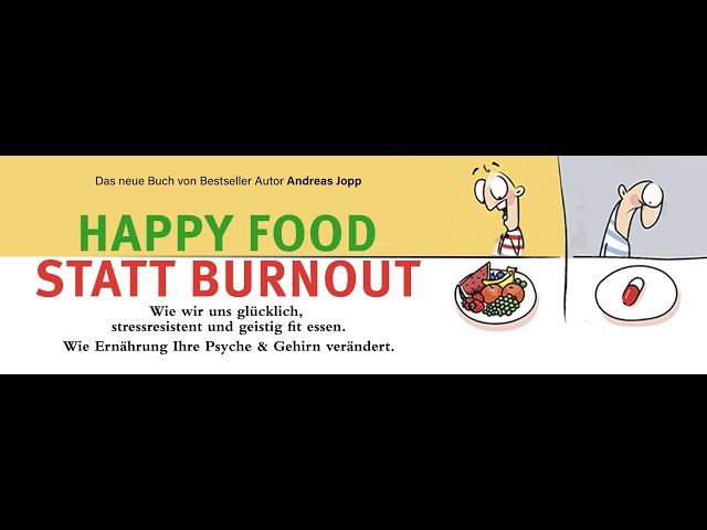 Happy Food statt Burnout – Wie wir uns glücklich, stressresistent und geistig fit essen.
