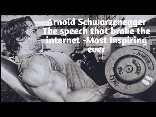 Arnold Schwarzenegger this speech broke the internet and most inspiring speech it changed my life P1