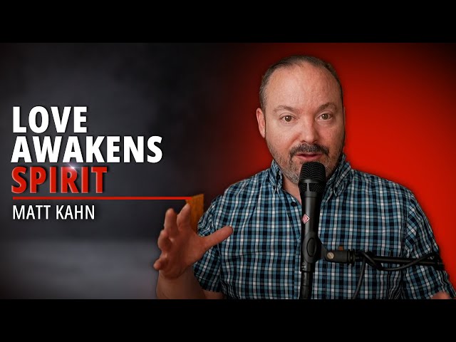 The Impact of Love on Spiritual Awakening | Matt Kahn