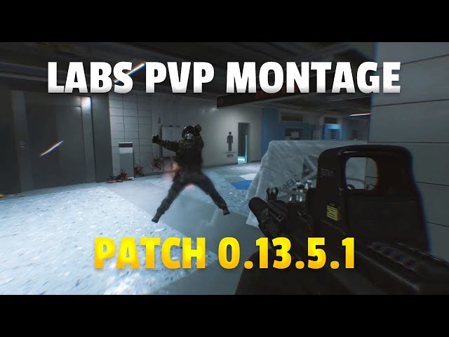 Labs PvP Montage Patch 0.13.5.1 | Escape From Tarkov