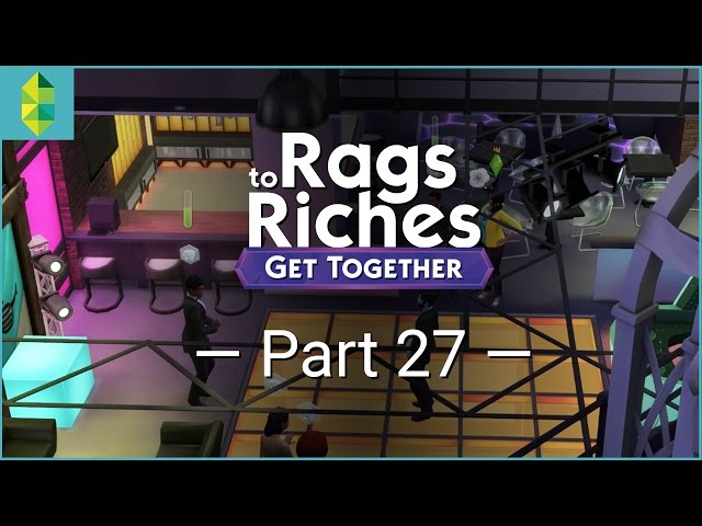 The Sims 4 Get Together - Rags to Riches - Part 27