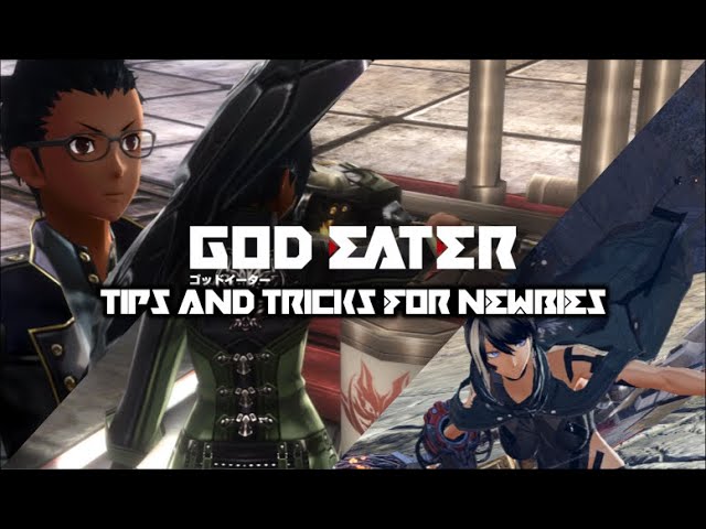 The God Eater Beginner's Guide - Tips and Tricks for New Players