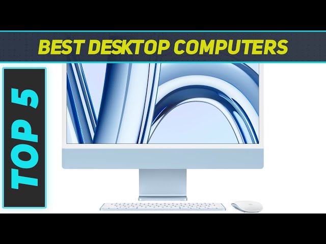 Top 5 Desktop Computers in 2024