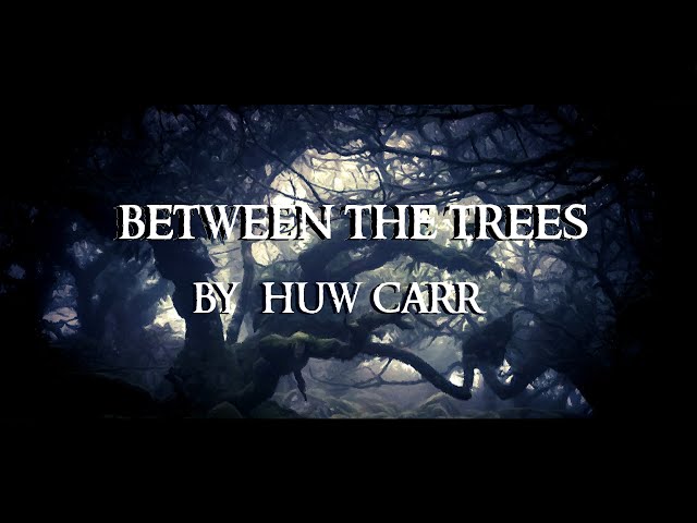 Scary Stories - BETWEEN THE TREES By Huw Carr
