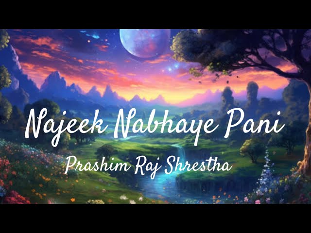 Najeek Nabhaye Pani - Prashim Raj Shrestha AKA PRS Music | Official Lyrical Video | Releasing Soon
