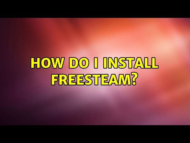 Ubuntu: How do I install freesteam? (2 Solutions!!)