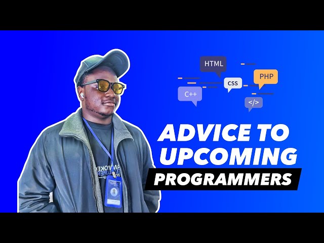 Advice to UPCOMING programmers - Afonime Royal