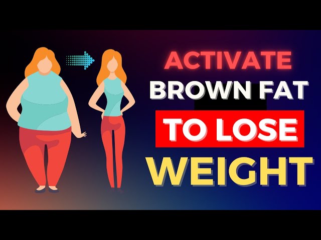 How to Lose Weight by Activating Your Brown Fat